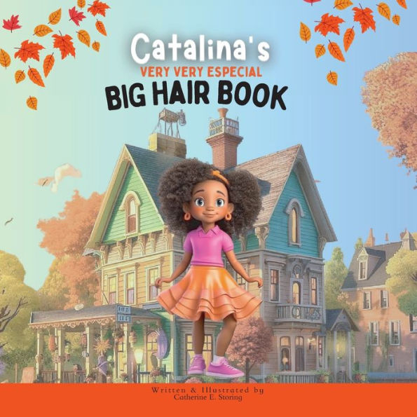 Catalina'S Very Very Special Big Hair: A Heartwarming Tale Of Self-Love And Embracing Diversity