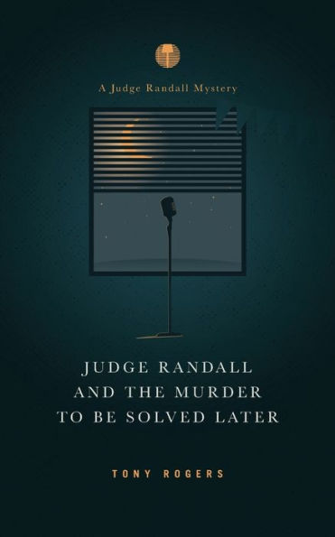 Judge Randall And The Murder To Be Solved Later (The Judge Randall Mysteries)
