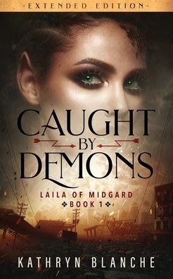 Caught By Demons (Laila Of Midgard Book 1 Extended Edition)