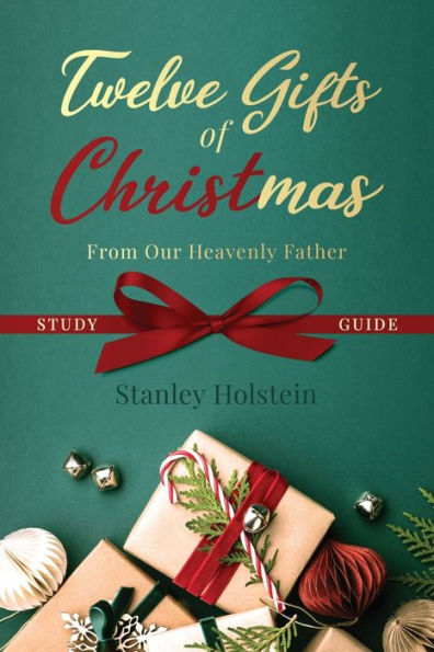 Twelve Gifts Of Christmas: From Our Heavenly Father Study Guide