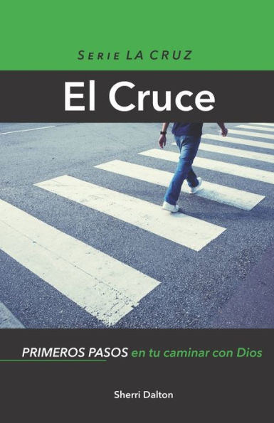 El Cruce: Primeros Pasos En Su Caminar Con Dios (The Cross Series) (Spanish Edition)