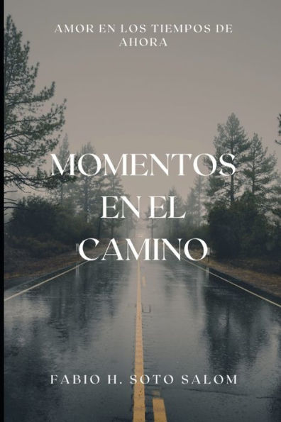 Momentos En El Camino: Amor En Los Tiempos De Ahora (Spanish Edition)