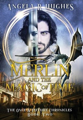 Merlin & The Magic Of Time: The Once & Future Chronicles, Book 2