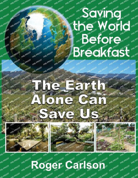 Saving The World Before Breakfast: The Earth Alone Can Save Us