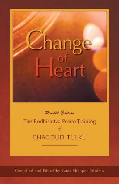 Change Of Heart: The Bodhisattva Peace Training Of Chagdud Tulku