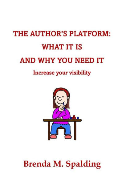 The Author'S Platform: What It Is And Why You Need It