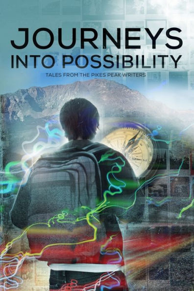 Journeys Into Possibility: Tales From The Pikes Peak Writers