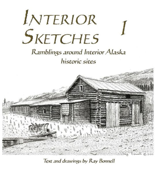 Interior Sketches I: Ramblings Around Interior Alaska Historic Sites