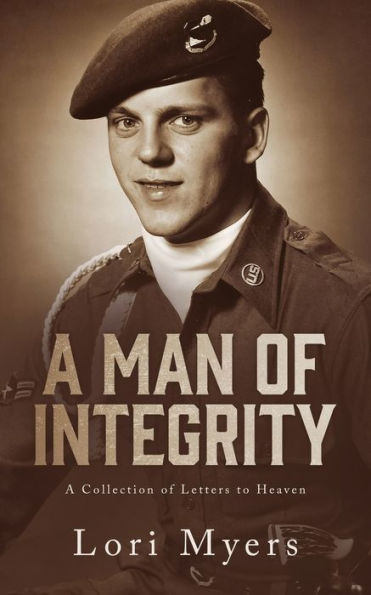 A Man Of Integrity: A Collection Of Letters To Heaven: