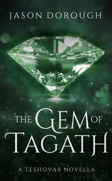 The Gem Of Tagath: A Teshovar Novella