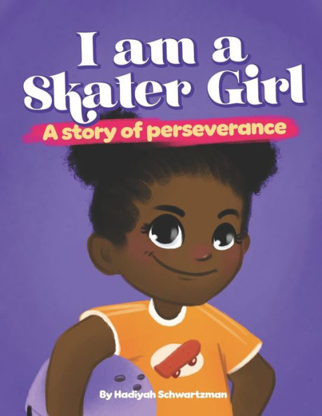 I Am A Skater Girl: A Story Of Perseverance (A Little Williams Family)
