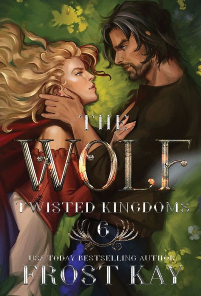 The Wolf: A Cinderella & Little Red Riding Hood Retelling (The Twisted Kingdoms)