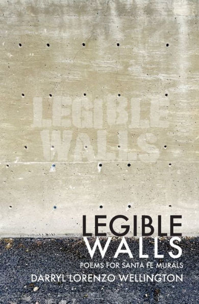 Legible Walls: Poems For Santa Fe Murals