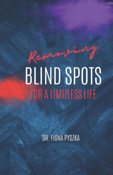 Removing Blind Spots: For A Limitless Life
