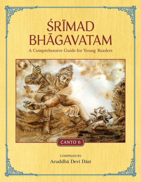 Srimad Bhagavatam: A Comprehensive Guide For Young Readers: Canto 6