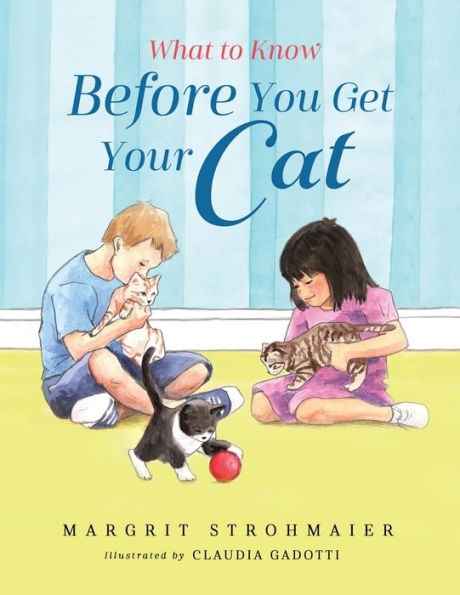 What To Know Before You Get Your Cat: A Rhyming Picture Book That Teaches Children About The Responsibility Of Pet Ownership