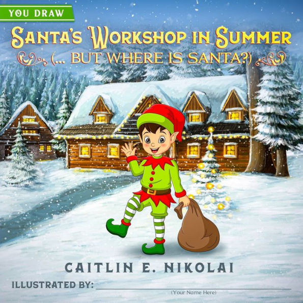 Santa's Workshop In Summer: (... But Where Is Santa?) (You Draw)