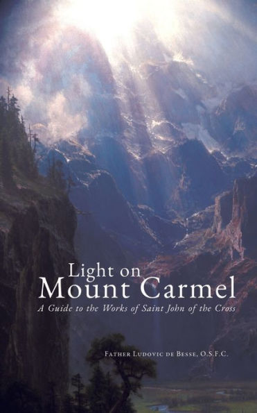 Light On Mount Carmel: A Guide To The Works Of Saint John Of The Cross