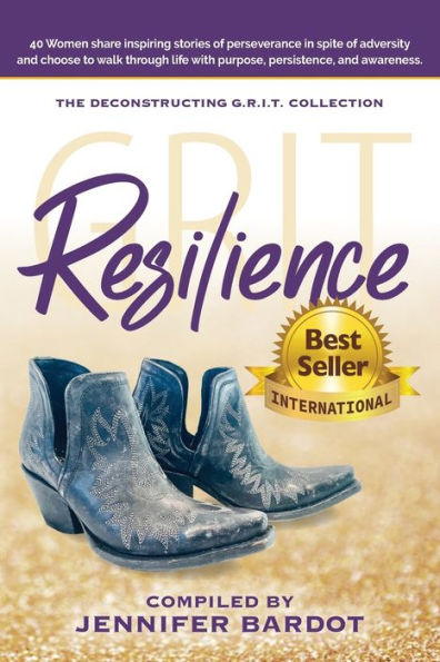 Resiliencia - Colección Deconstructing GRIT: 40 mujeres comparten historias inspiradoras de perseverancia a pesar de la adversidad y eligen caminar por la vida con propósito, perseverancia y conciencia