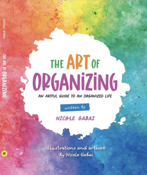 The Art Of Organizing: An Artful Guide To An Organized Life
