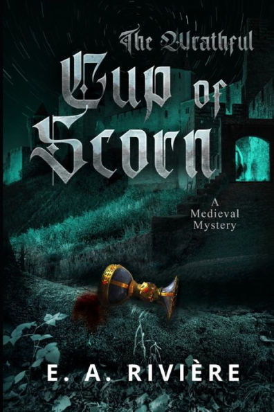 The Wrathful Cup Of Scorn: A Medieval Mystery (Carcassonne Mysteries)