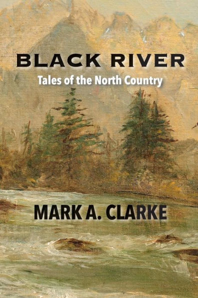 Black River: Tales Of The North Country