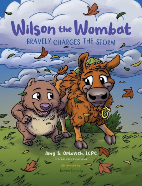 Wilson The Wombat Bravely Charges The Storm: In This Sel Children'S Book Series, Wilson Travels To Yellowstone And Meets A Bison, Afraid To Move To A ... And Charge. (Wilson The Wombat And Friends)