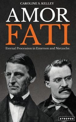 Amor Fati: Eternal Procession In Emerson And Nietzsche