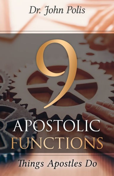 9 Apostolic Functions: Things Apostles Do