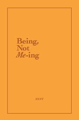 Being, Not Me-ing