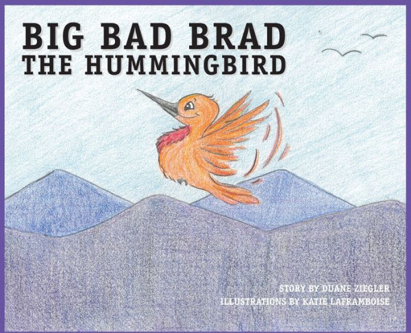 Big Bad Brad The Hummingbird