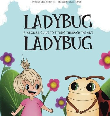 Ladybug, Ladybug: A Magical Guide To Flying Through The Sky