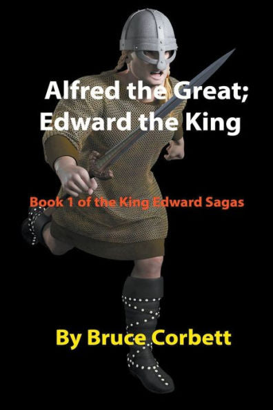 Alfred The Great; Edward The King (The King Edward Sagas)