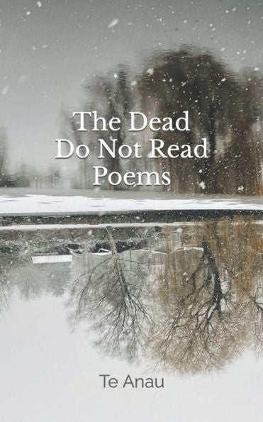 The Dead Do Not Read Poems
