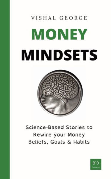 Mentalidad monetaria: historias basadas en la ciencia para reconfigurar sus creencias, objetivos y hábitos monetarios