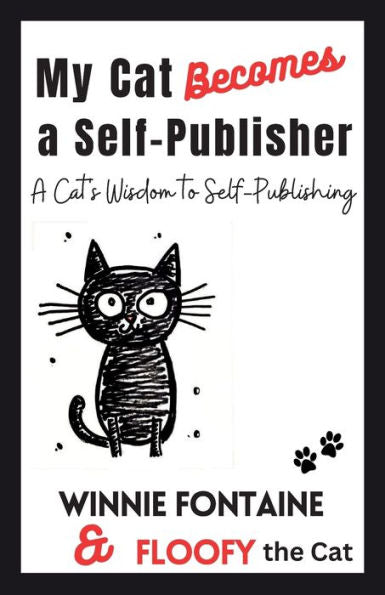 My Cat Becomes A Self-Publisher: A Cat'S Wisdom To Self-Publishing
