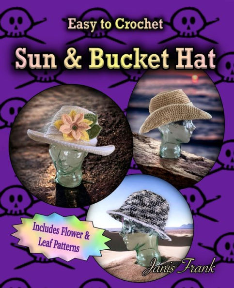 Crocheted Sun Hat And Bucket Hat: 3 In 1 Crochet Pattern