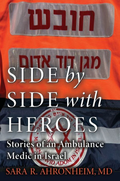 Side By Side With Heroes: Stories Of An Ambulance Medic In Israel