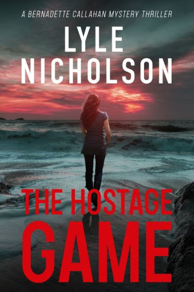 The Hostage Game: A Bernadette Callahan Mystery Thriller (Bernadette Callahan Series)