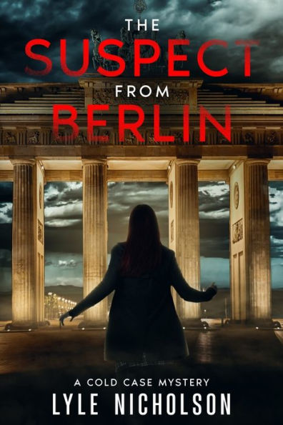 The Suspect From Berlin: A Cold Case Mystery
