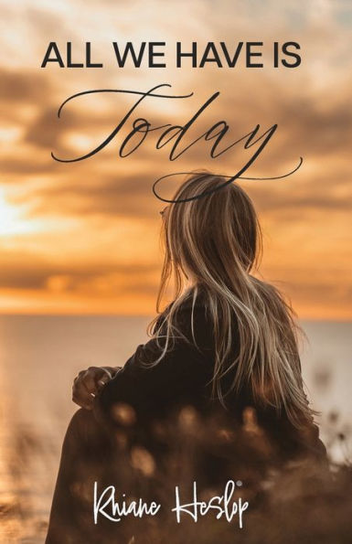 All We Have Is Today