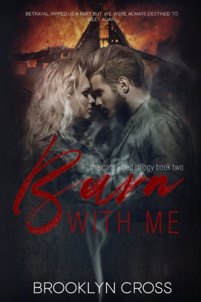 Burn With Me (The Consumed Trilogy)