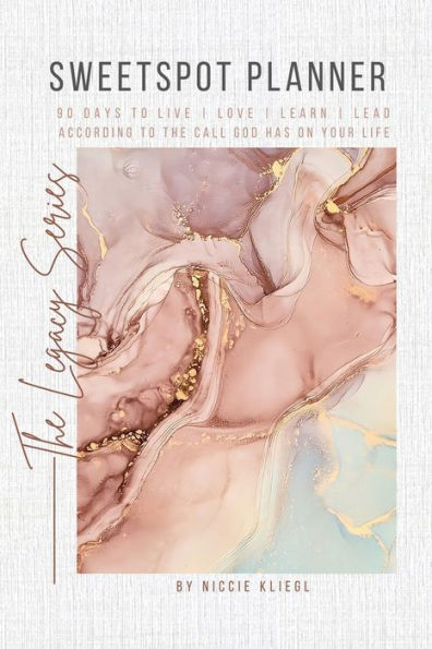 Sweetspot Planner: 90 Days To Live | Love | Learn | Lead According To The Call God Has On Your Life (The Legacy Series) - 9781738772100
