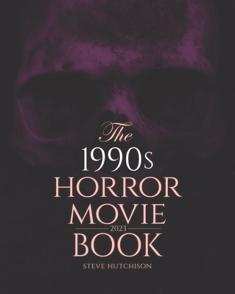 The 1990S Horror Movie Book: 2023 (Skull Books)