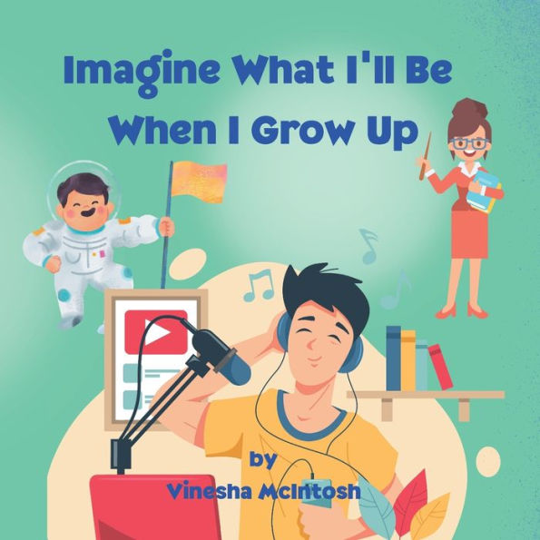 Imagine What I'Ll Be When I Grow Up: Career Discovery For Kids Ages 4-8