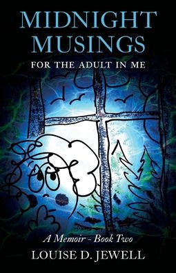 Midnight Musings For The Adult In Me: A Memoir - Book Two