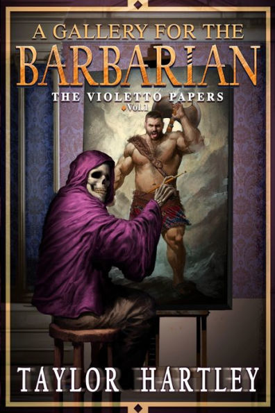 A Gallery For The Barbarian (The Violetto Papers)