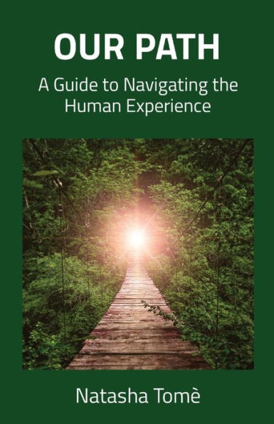 Our Path: A Guide To Navigating The Human Experience
