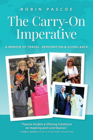 The Carry-On Imperative: A Memoir Of Travel, Reinvention & Giving Back