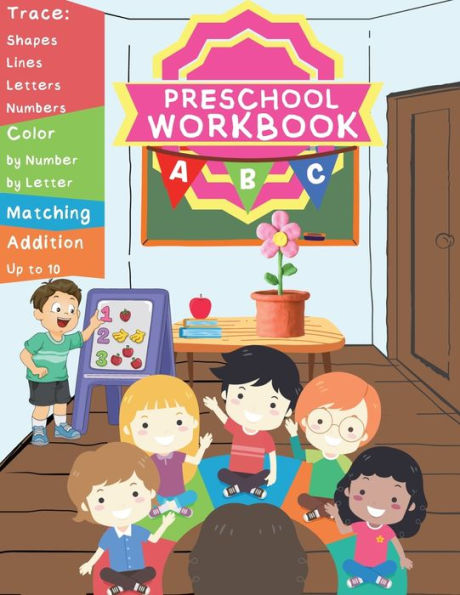 Fun And Educational Preschool Workbook: Tracing Shapes, Lines, Numbers And Letters, Color By Number And Letter, Matching, And Addition Up To 10